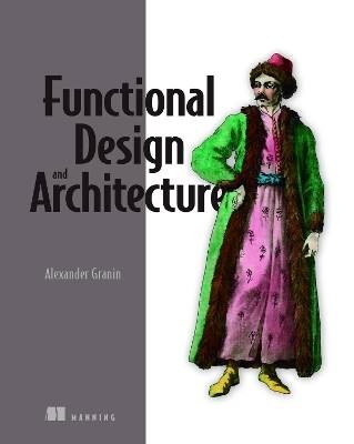 Functional Design and Architecture, Alexander  Gra