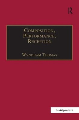 Composition, Performance, Reception: Studies in the Creative Process in Music by