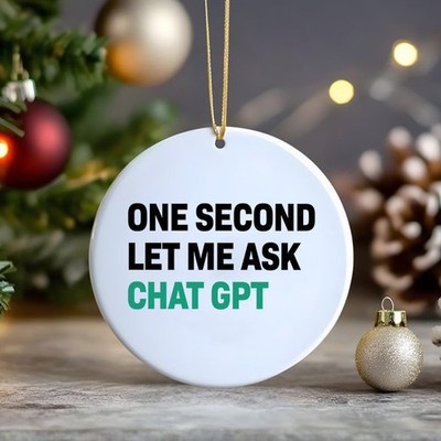 Keramik Deko - One Second Let Me Ask ChatGPT Ornament Secret Colleague