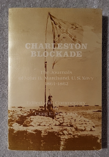 Charleston Blockade: The Journals of John Marchand, U.S. Navy 1861-1862 (1976)