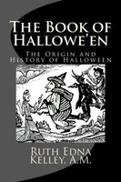 The Book Of Hallowe'en: The Origin And History Of Halloween The Book Of Hallowe'en: The Origin And History Of Halloween