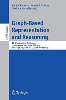 GRAPH-BASED REPRESENTATION AND REASONING: 23RD By Peter Chapman & Dominik Endres