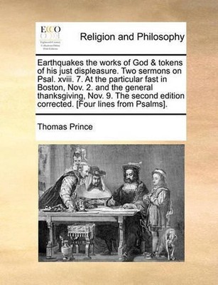 Earthquakes the Works of God & Tokens of His Just Displeasure. Two Sermons on Ps