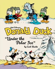 Walt Disney's Donald Duck: Under the Polar Ice (The Complete Carl Barks Disn...