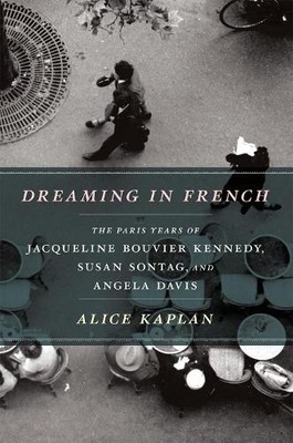 Alice Kaplan Dreaming in French (Taschenbuch)
