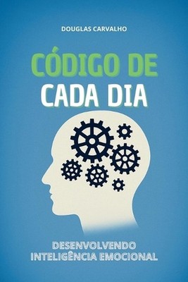 cdigo de cada dia: desenvolvendo intelig?ncia emocional by Douglas Carvalho (Por
