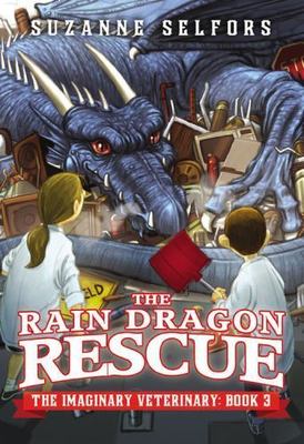 The Rain Dragon Rescue (The Imaginary Veterinary, 3), USED-Good, Selfors, Suzann