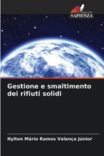 Gestione e smaltimento dei rifiuti solidi by Nylton M?rio Ramos Valen?a J?nior (