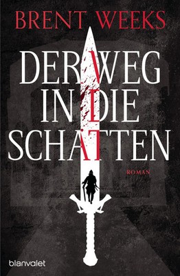 Der Weg in die Schatten | Roman | Brent Weeks | Taschenbuch | 702 S. | Deutsch