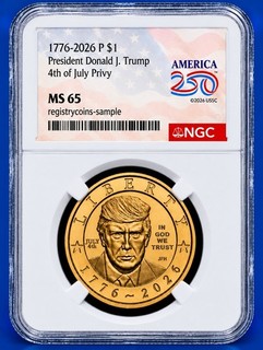 2026 P President Donald J. Trump Liberty $1 Dollar NGC MS65 4th Of JULY PRIVY #