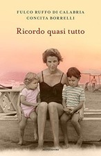 Ricordo quasi tutto - Fulco Ruffo di Calabria, Concita Borrelli [2016]