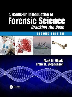 A Hands-On Introduction to Forensic Science: Cracking the Case, Second ...