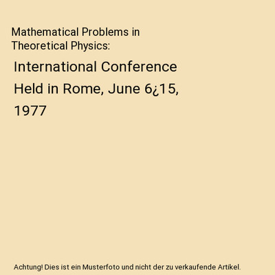 Mathematical Problems in Theoretical Physics: International Conference Held in R