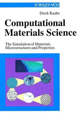 Computational Materials Science: The Simulation of Materials Microstructures...