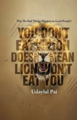 Udaylal Pai You Don't Eat a Lion Doesn't Mean Lion Won't Eat You (Taschenbuch)