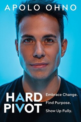 Hard Pivot: Embrace Change. Find Purpose. Show Up Fully. by Apolo Ohno (English)