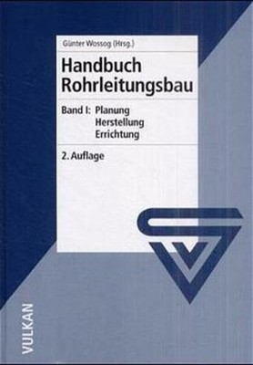 Handbuch Rohrleitungsbau, Bd.1, Planung, Herstellung, Buch Vulkan-Verlag