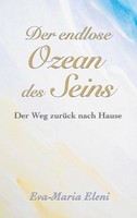 Der Endlose Ozean Des Seins | Eva-Maria Eleni | Der Weg ZurüCk Nach Hause | Buch