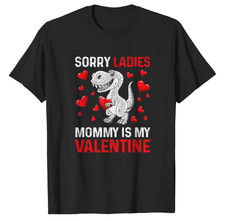 Valentines Day Boys Kids Sorry Ladies Mommy Is My Valentine T-Shirt