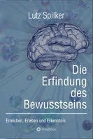 Lutz Spilker | Die Erfindung Des Bewusstseins | Taschenbuch | Deutsch (2024)