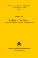 The Duke Of Zhou Changes. A Study And Annotated Translation Of The Zhouyi Field