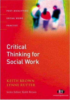 Critical Thinking for Social Work (Post-Qualifying Social Work Practice Series,