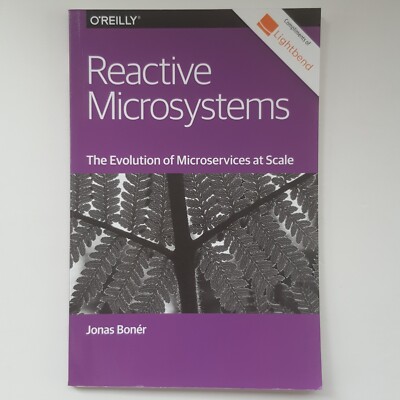 Reactive Microsystems The Evolution Of Microservices At Scale O'Reilly Report