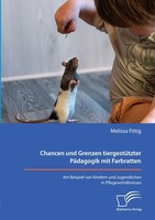 Chancen Und Grenzen TiergestüTzter PäDagogik Mit Farbratten. Am Beispiel Vo