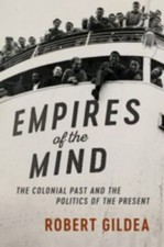 Empires of the Mind: The Colonial Past and th... 9781107159587 by Gildea, Robert