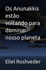 Os Anunakkis estao voltando para dominar nosso . Roshveder, Roshveder,**