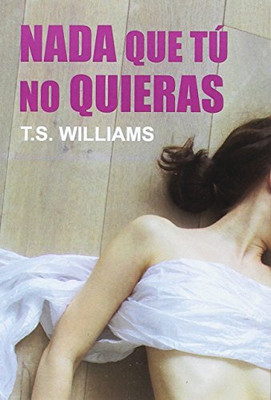 NADA QUE TÚ NO QUIERAS - Spanish Language Paperback NEW  03/12/2016