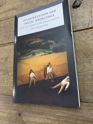 Interpretation and Social Knowledge : On the Use of Theory in the Human...