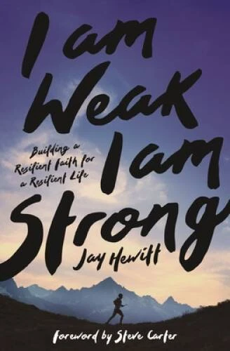 I Am Weak, I Am Strong: Building a Resilient Faith for a Resilient Life - GOOD
