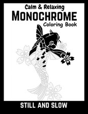 Black monochrome: still and slow coloring book for adults, kids : A mindful, rel