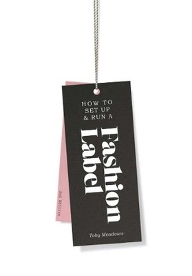 How to Set up & Run a Fashion Label 2nd... by Meadows, Toby Paperback / softback
