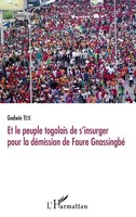 TêTêVi Godwin TéTé-Adjalogo | Et Le Peuple Togolais De S'insurger Pour La...