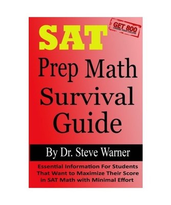 SAT Prep Math Survival Guide: Essential Information For Students That Want to Ma