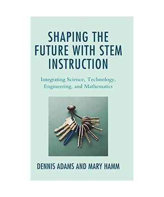 Shaping the Future with STEM Instruction: Integrating Science, Technology, Engin
