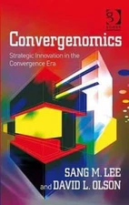 Convergenomics: Strategic Innovation in the Convergence Era by Sang M. Lee: New
