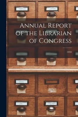 Annual Report of the Librarian of Congress; 1959 by Anonymous Paperback Book