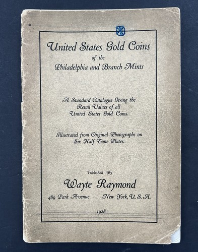 Rare 1928 Original WAYTE RAYMOND "United States Gold Coins Phila & Branch Mints"