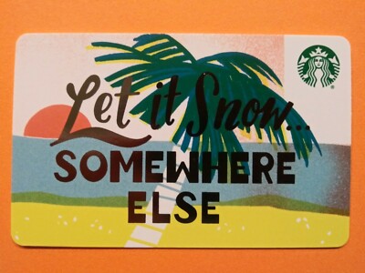 STARBUCKS CARD 2018 '' LET IT SNOW SOMEWHERE ELSE ''   CUTE CARD   BRAND NEW