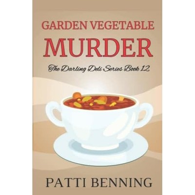 Garden Vegetable Murder : Book 12 in the Darling Deli S -  NEW Patti Benning 201