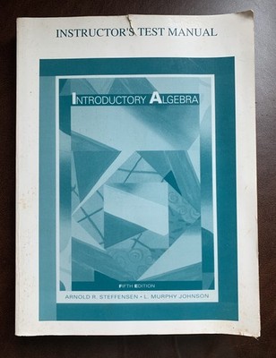 INTRODUCTORY ALGEBRA Instructor s Test Manual Steffensen Johnson Fifth Edition