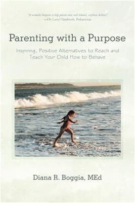 Parenting with a Purpose: Inspiring, Positive Alternatives to Reach and Teach Yo