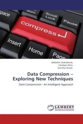 Debashis Chakraborty (u. a.) | Data Compression - Exploring New Techniques
