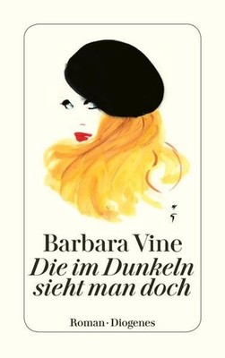 Barbara Vine - Die im Dunkeln sieht man doch - Roman Diogenes