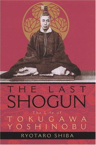 Ryotaro Shiba Last Shogun: The Life of Tokugawa Yoshinobu (Tascabile)
