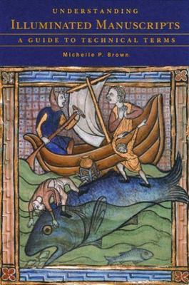 Understanding Illuminated Manuscripts: A Guide to Technical Terms