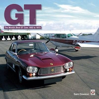 GT: DIE BESTEN GT-AUTOS DER WELT 1953 BIS 1973 - Sam Dawson